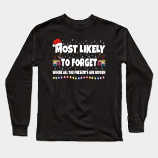 Most Likely To Forget Where All the Presents Are Hidden Long Sleeve T-Shirt